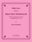 Practice With Bach for the Tenor Trombone Volume 5