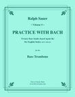 Practice With Bach for the Bass Trombone Volume 5