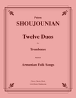Twelve Duos for Trombones based on Armenian Folk Songs