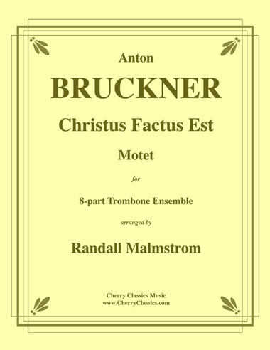Christus Factus Est for 8-part Trombone Ensemble