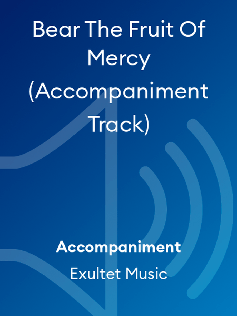 Bear The Fruit Of Mercy (Accompaniment Track) Choir scores gallery preview page 1