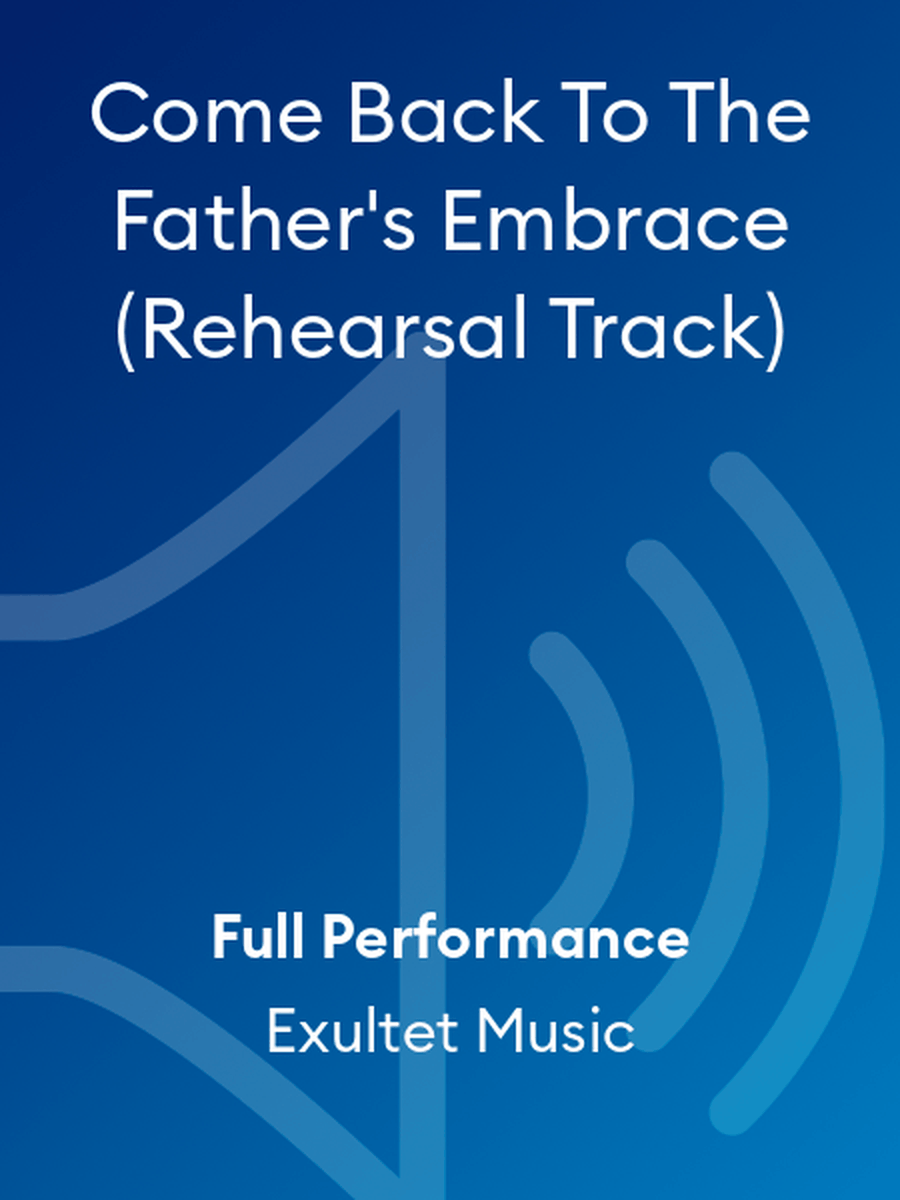 Come Back To The Father's Embrace (Rehearsal Track) Choir scores gallery preview page 1