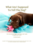 What Am I Supposed To Tell The Dog?