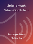 Little Is Much, When God Is In It