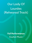 Our Lady Of Lourdes (Rehearsal Track)