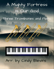 A Mighty Fortress Is Our God, for Three Trombones and Piano