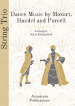 Dance Music by Mozart, Handel and Purcell Arr. String Trio