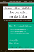 Hor Det Kaller, Hor Det Lokker: Three Norwegian Folk Songs