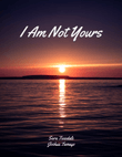 I AM NOT YOURS