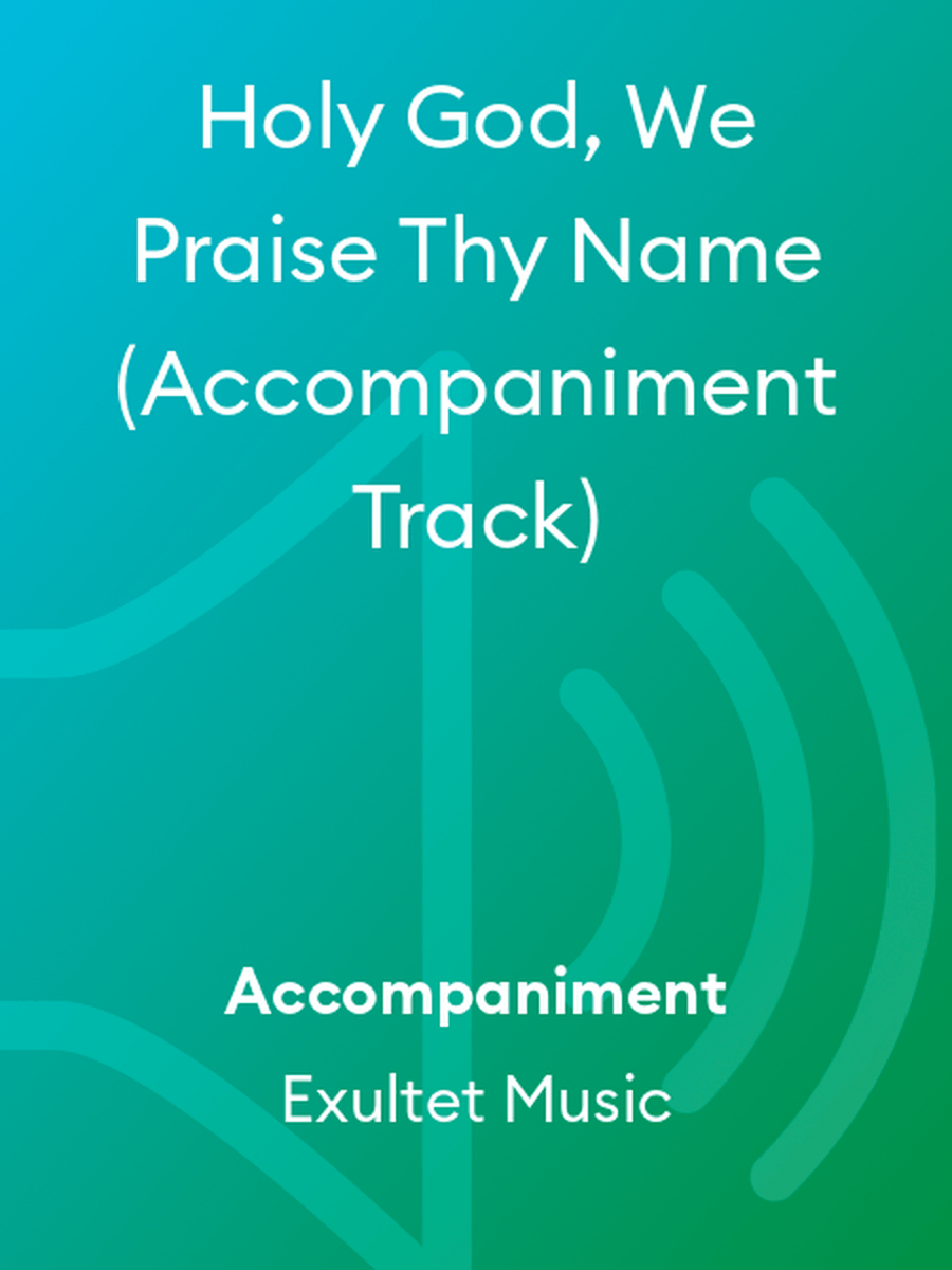 Holy God, We Praise Thy Name (Accompaniment Track) Choir scores gallery preview page 1