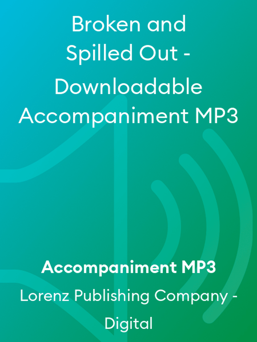 Broken and Spilled Out - Downloadable Accompaniment MP3 Accompaniment MP3 scores gallery preview page 1