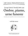 HANDEL: Ombre, piante, urne funeste (transposed to B-flat minor)