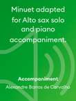 Minuet adapted for Alto sax solo and piano accompaniment.