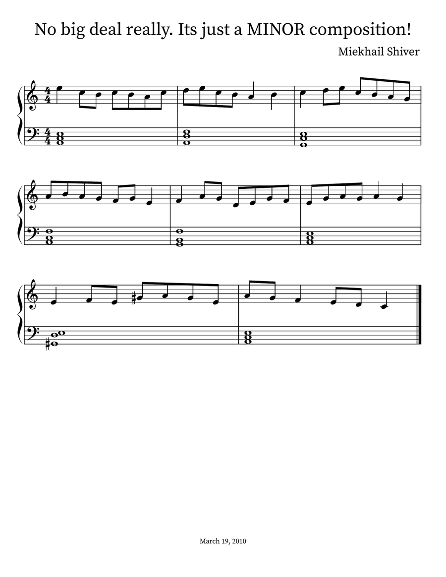 No big deal really. Its just a MINOR composition! Piano scores gallery preview page 1