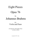 Eight Pieces Opus 76 by Johannes Brahms for Violin and Piano