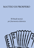 Matteo Di Prospero - 50 Studi tecnici per fisarmonica diatonica