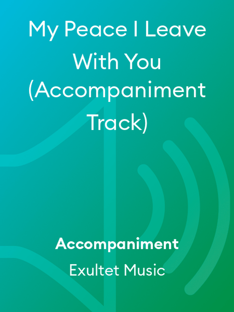 My Peace I Leave With You (Accompaniment Track) Choir scores gallery preview page 1