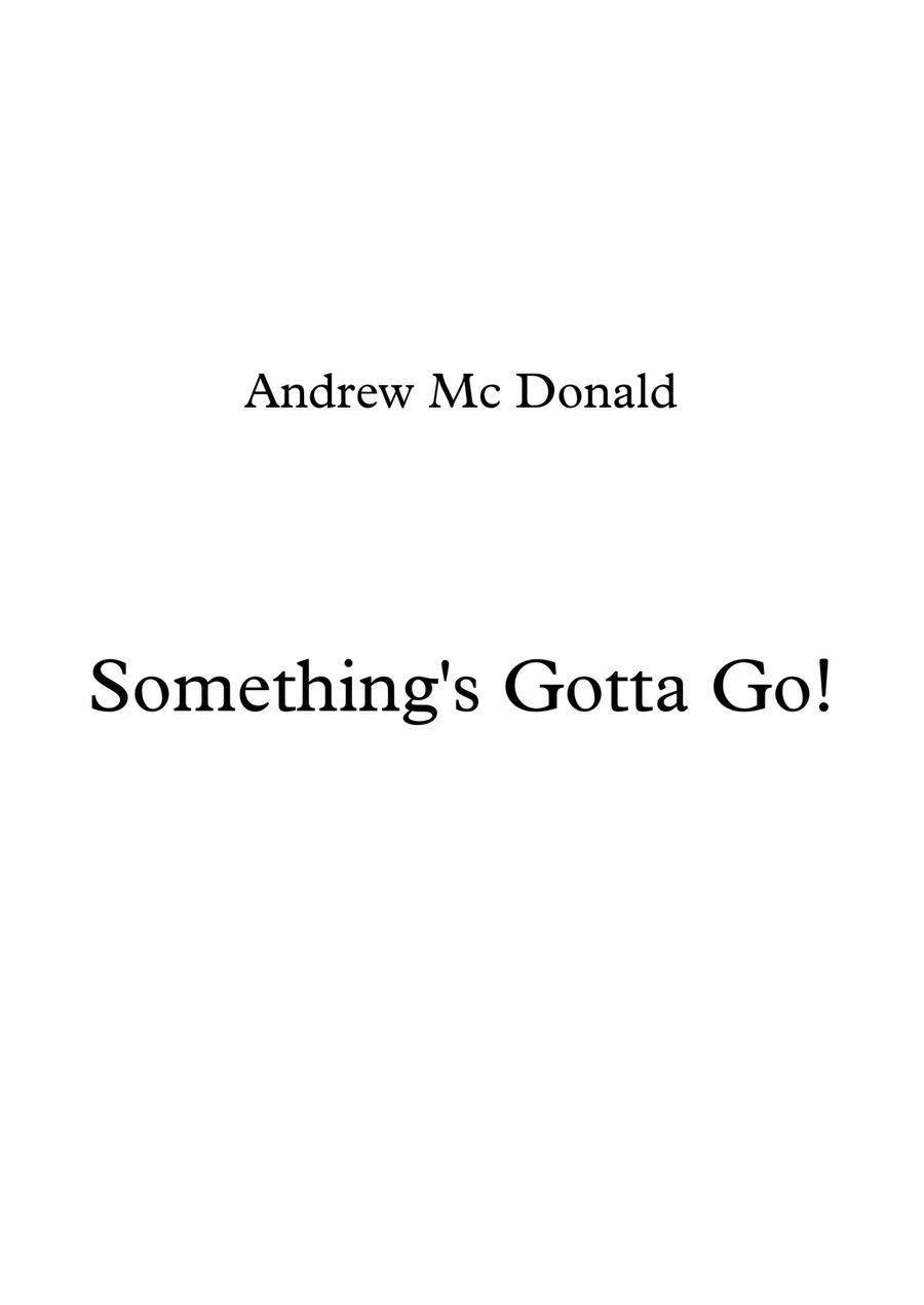 Something's Gotta Go! Something's Gotta Go! Piano, Vocal scores gallery preview page 1