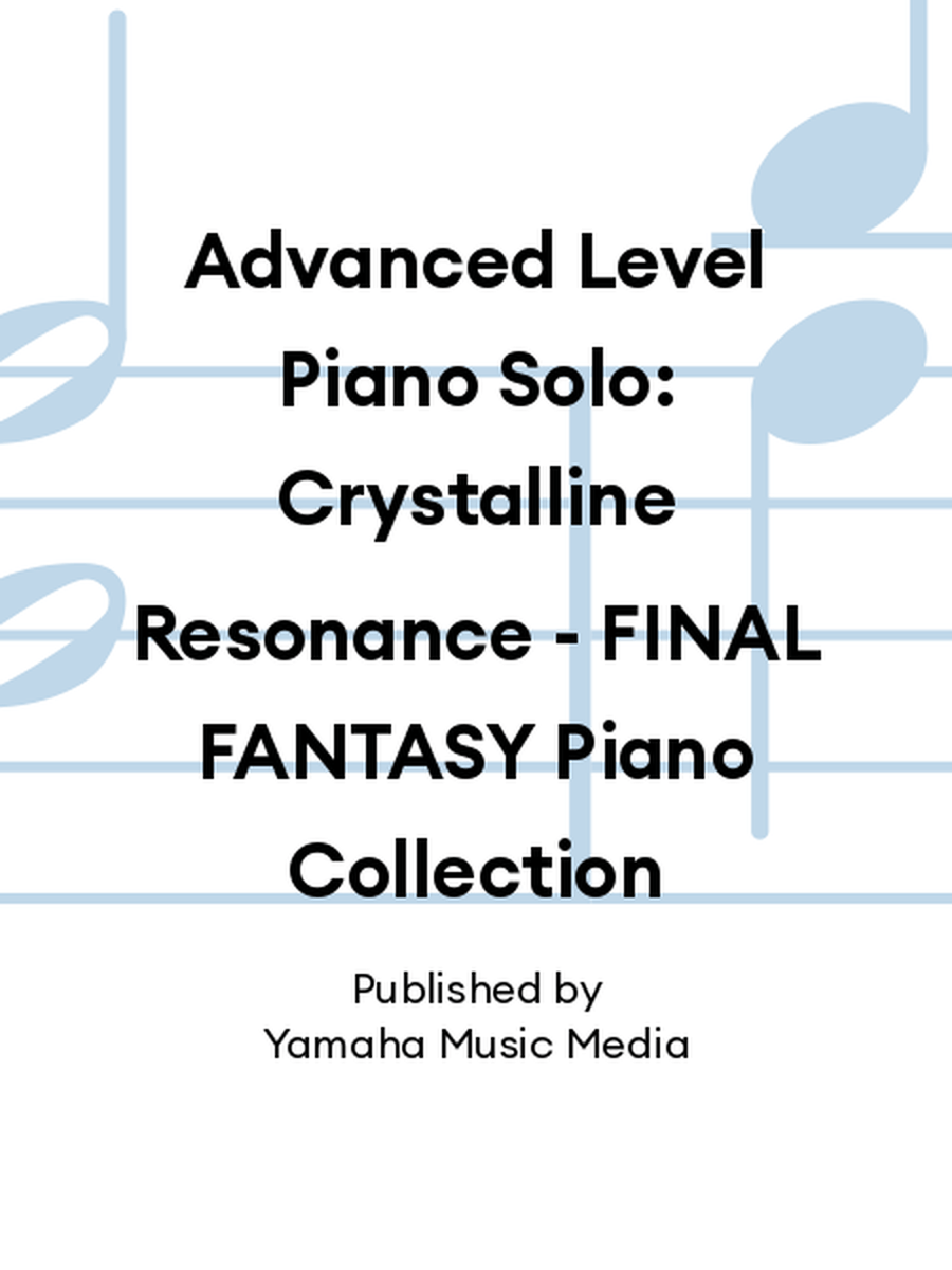 Advanced Level Piano Solo: Crystalline Resonance - FINAL FANTASY Piano Collection Piano Solo scores gallery preview page 1