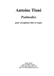 Antoine Tisné : Psalmodies for alto saxophone and organ