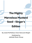 The Mighty Marvelous Mustard Seed - Singer's Edition