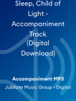 Sleep, Child of Light - Accompaniment Track (Digital Download)