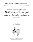 DEBUSSY: Noël des enfants qui n'ont plus de maisons (transposed to E minor)