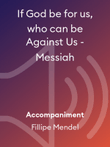 If God be for us, who can be Against Us - Messiah