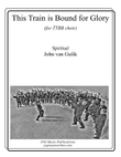 This Train is Bound for Glory - TTBB Choir