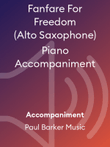 Fanfare For Freedom (Alto Saxophone) Piano Accompaniment
