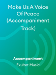 Make Us A Voice Of Peace (Accompaniment Track)