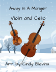 Away In A Manger, for Violin and Cello