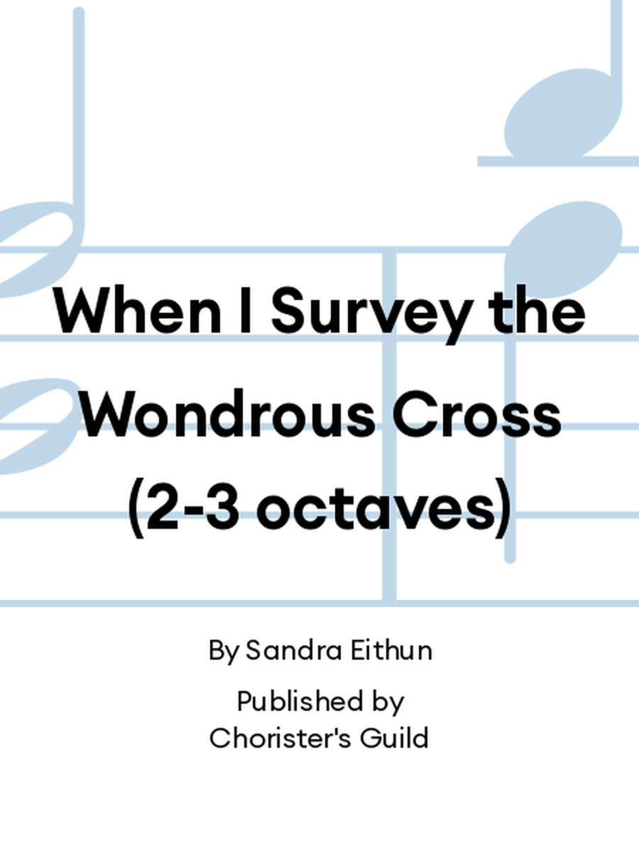 When I Survey the Wondrous Cross (2-3 octaves) 3-Octaves scores gallery preview page 1