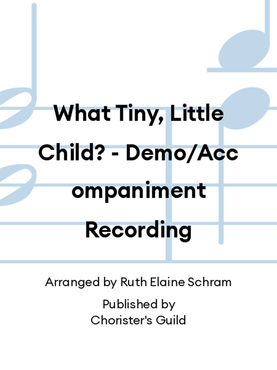 What Tiny, Little Child? - Demo/Accompaniment Recording Accompaniment CD scores gallery preview page 1