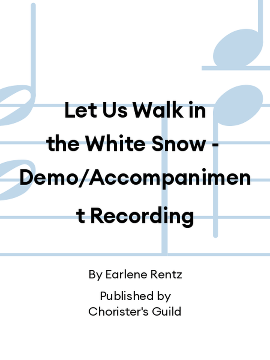 Let Us Walk in the White Snow - Demo/Accompaniment Recording Accompaniment CD scores gallery preview page 1