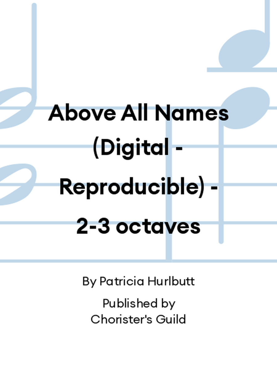 Above All Names (Digital - Reproducible) - 2-3 octaves 3-Octaves scores gallery preview page 1