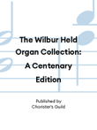 The Wilbur Held Organ Collection: A Centenary Edition