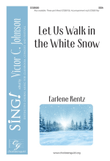 Let Us Walk in the White Snow (SSA)