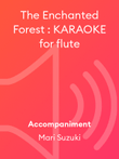 The Enchanted Forest : KARAOKE for flute