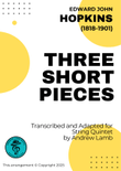 Edward John HOPKINS | 3 Short Pieces (Set I) | String Quintet