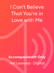 I Can't Believe That You're in Love with Me