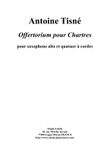 Antoine Tisné : Offertorium pour Chartres for alto saxophone and string quartet
