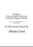 He Who Would Valiant Be (Monks Gate)