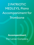 2 PATRIOTIC MEDLEYS, Piano Accompaniment for Trombone