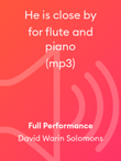 He is close by for flute and piano (mp3)