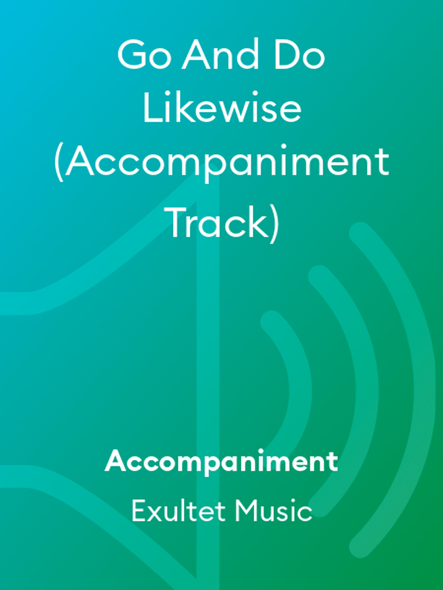 Go And Do Likewise (Accompaniment Track) Accompaniment MP3 scores gallery preview page 1
