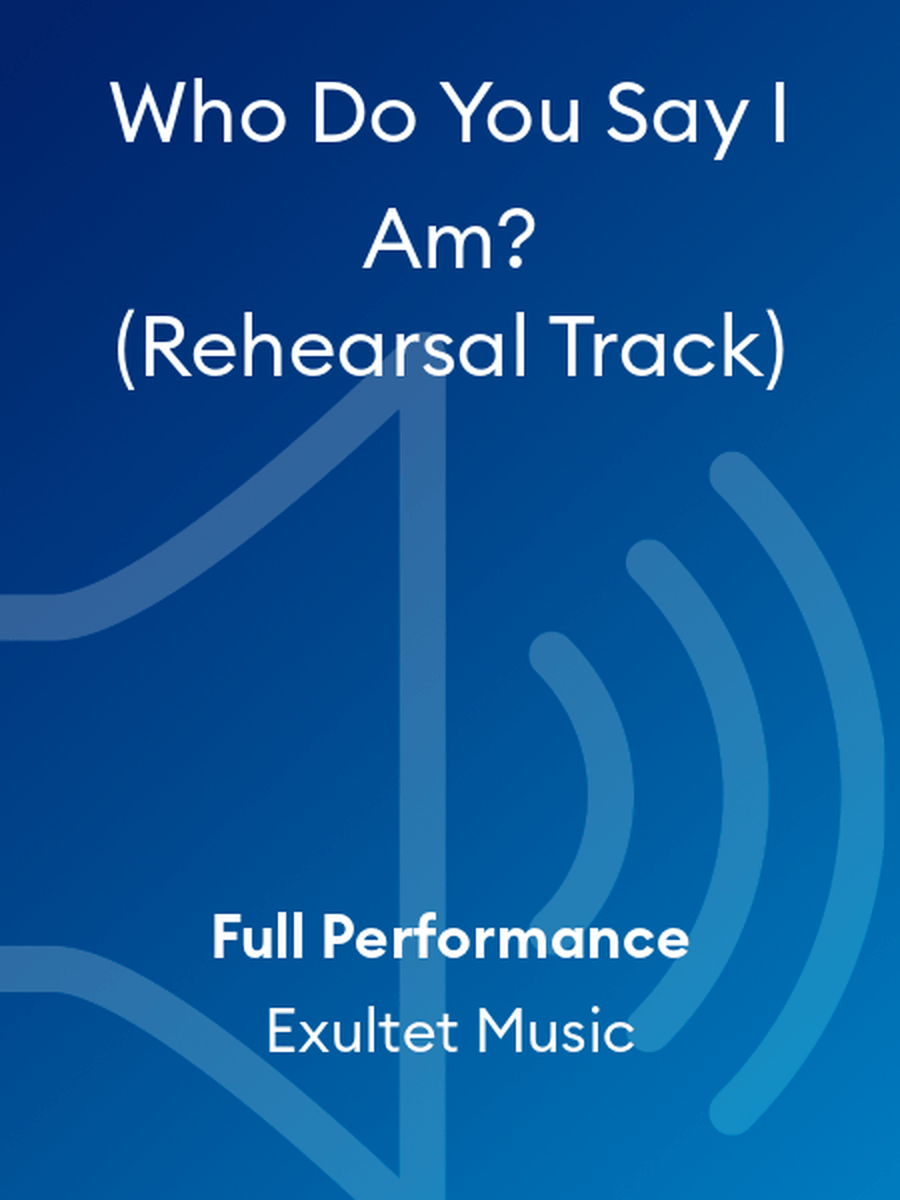Who Do You Say I Am? (Rehearsal Track) Performance MP3 scores gallery preview page 1