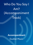 Who Do You Say I Am? (Accompaniment Track)