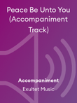 Peace Be Unto You (Accompaniment Track)