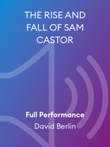 THE RISE AND FALL OF SAM CASTOR